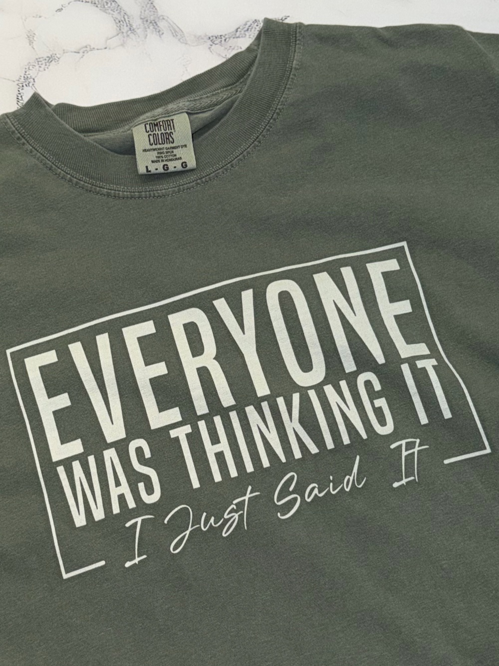 “Everyone Was Thinking It—I Just Said It” Olive Green Graphic T-Shirt